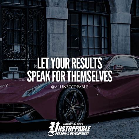 let the results speak for themselves|idioms .